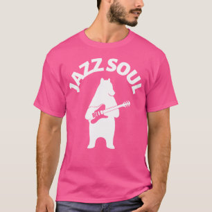 Jazz Music And Jazz Guitar - Jazz Soul Bear T-Shirt