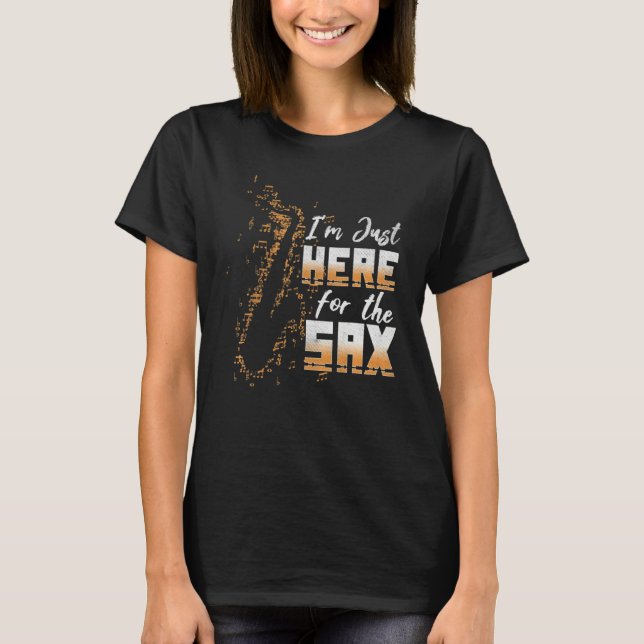 Jazz Music  Here For Saxophone Musician Loves Saxo T-Shirt (Front)