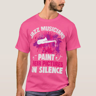Jazz Musicians Paint Their Pictures On Silence Jaz T-Shirt