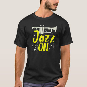 Jazz On Trumpet Trumpeters Musician Musical Instru T-Shirt