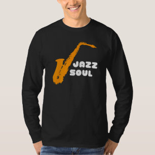 Jazz Soul For Jazz Musicians And Jazz T-Shirt