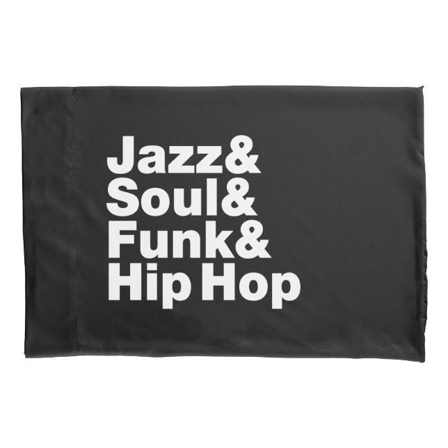 Jazz & Soul & Funk & Hip Hop Pillowcase (Front)