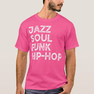 Jazz Soul Funk Hip Hop T-Shirt