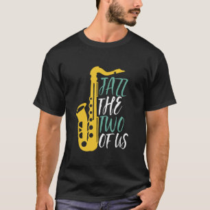 Jazz The Two Of Us Funny Music Puns T-Shirt