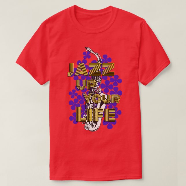 Jazz Up Your Life T-Shirt (Design Front)