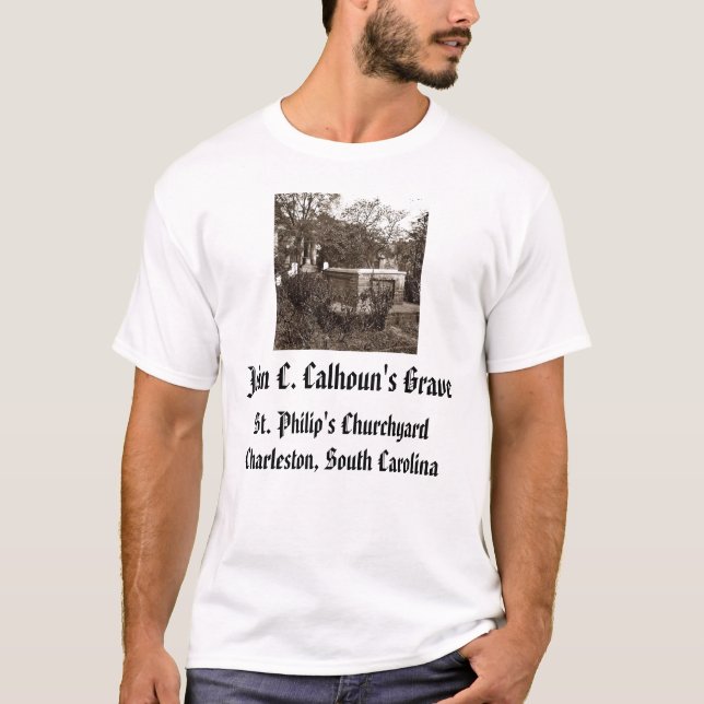 jcc, John C. Calhoun's Grave, St. Philip's Chur... T-Shirt (Front)