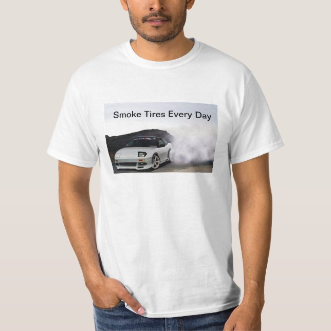 JDM Nissan 240sx S13 Smoke Tires Every Day T-Shirt (Front)