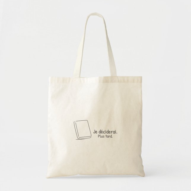 Je déciderai plus tard. tote bag (Front)