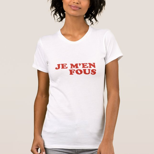 Je M'en Fous T-Shirt (Front)