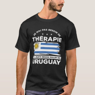 Je N ai Pas Need Uruguay Therapy T-Shirt