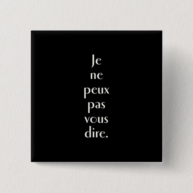 Je ne peux pas vous dire. 15 cm square badge (Front)