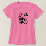 "Je Ne Sais Quoi" French Quote T-Shirt<br><div class="desc">This elegant and cute "Je Ne Sais Quoi" French quote on customisable background colour. Just hit "customise it" and change the background colour from white to whatever colour you like. This pretty and cool print is great for many occasions and gifts.</div>