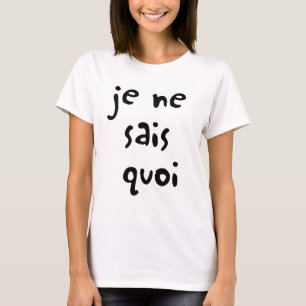 je ne sais quoi, French T-Shirt