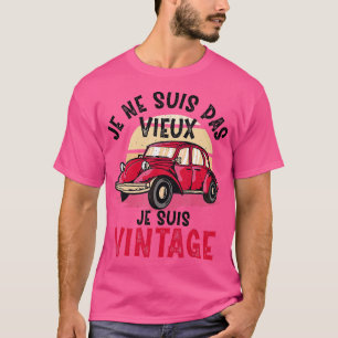 Je NSuis Pas Old Je Suis Vintage Gift Dad Grandfat T-Shirt