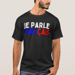 Je Parle Francais Svp I Speak French Language Dic T-Shirt