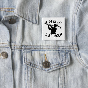 Je Peux Pas J'ai Golf - Funny Golf       15 Cm Square Badge