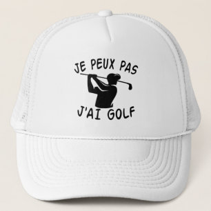 Je Peux Pas J'ai Golf - Funny Golf       Trucker Hat