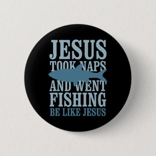 Je-sus Took Naps And Went Fishing Be Like Je-sus 6 Cm Round Badge
