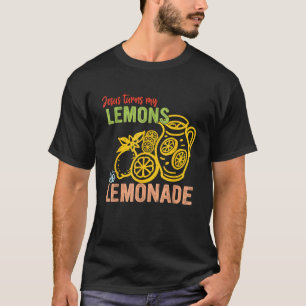 Je sus Turns My Lemons Into Lemonade Funny Quote T-Shirt