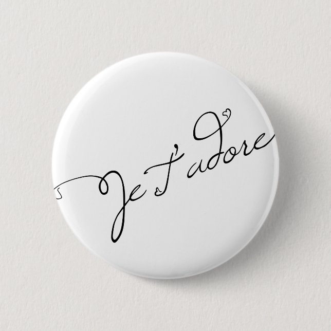 Je T adore 6 Cm Round Badge (Front)
