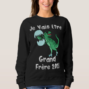 Je Vais Être Grand Frère 2021 Dino Future Grand Br Sweatshirt