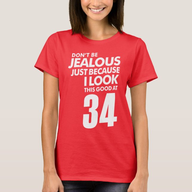 Jealous 34 Years T-Shirt (Front)