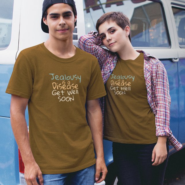 Jealousy is a Disease Get Well Soon T-Shirt (Creator Uploaded)