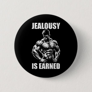 Jealousy Is Earned Bodybuilding Muscle Gym Motivat 6 Cm Round Badge