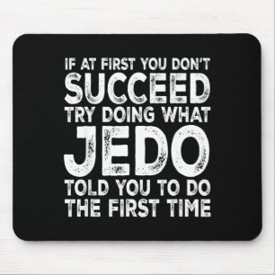 Jedo - If At First You Don't Succeed Try Doing Wha Mouse Pad