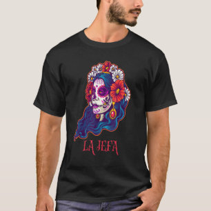 Jefa La Skull Flowers Mexican Boss Dia De Los Muer T-Shirt