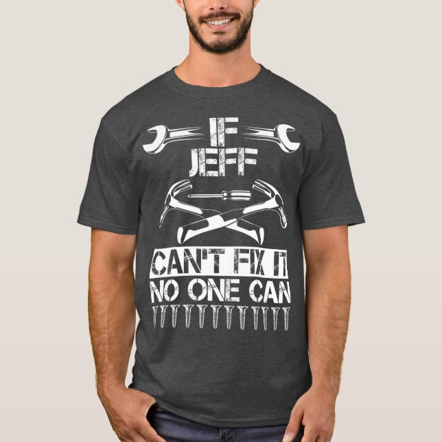JEFF Fix It Funny Birthday Personalised Name Dad T-Shirt (Front)