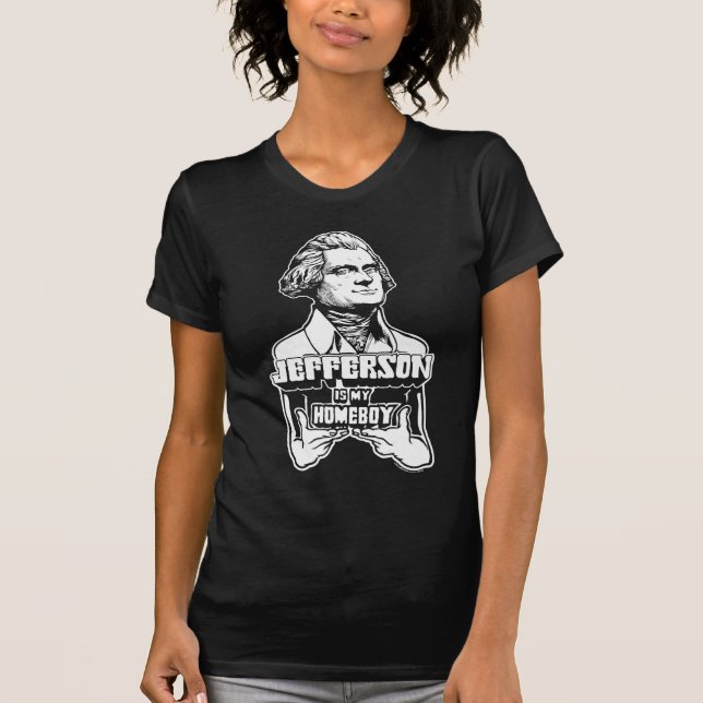 Jefferson Is My Homeboy Shirt (Front)
