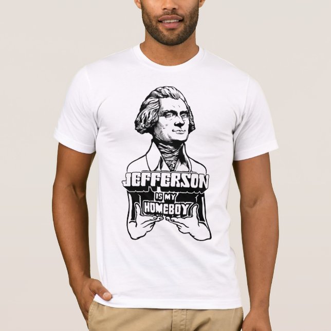 Jefferson Is My Homeboy Shirt (Front)
