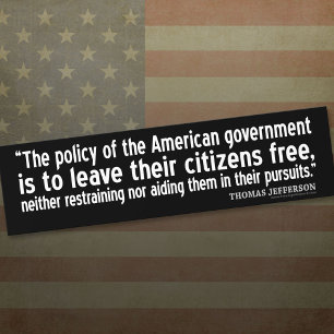 Jefferson Quote: The policy of the American gov... Bumper Sticker