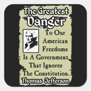 Jefferson: The Greatest Danger! Square Sticker