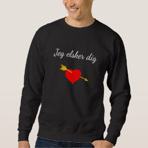 Jeg Elsker dig Ich liebe dich Danish Heart Denmark Sweatshirt