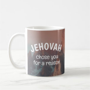 Jehovah Chose You For a Reason JW Coffee Mug