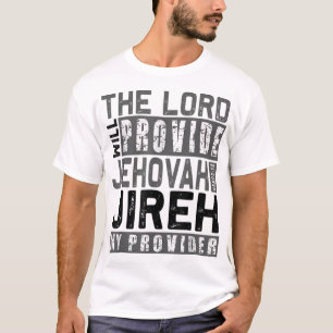 Jehovah Jireh My Provider Jehovah Jireh Provides C T-Shirt