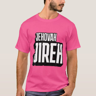 Jehovah Jireh The Lord My Provider The Lord Will P T-Shirt