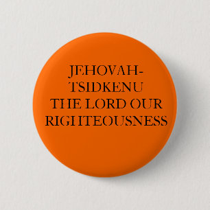 JEHOVAH-TSIDKENU THE LORD OUR RIGHTEOUSNESS 6 CM ROUND BADGE