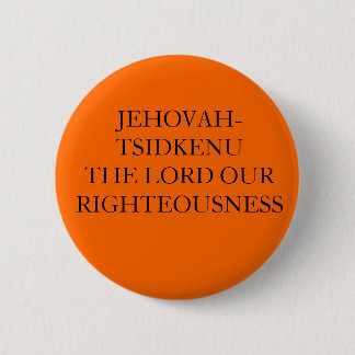 JEHOVAH-TSIDKENU THE LORD OUR RIGHTEOUSNESS 6 CM ROUND BADGE