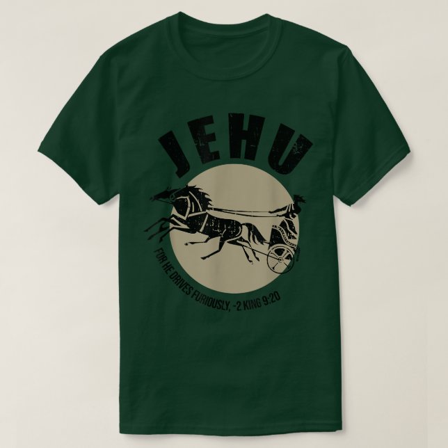 Jehu For He Drives Furiously 2 King 920 Quote  T-Shirt (Design Front)