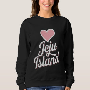Jeju Island Traveler Beach Vacation Love South Kor Sweatshirt