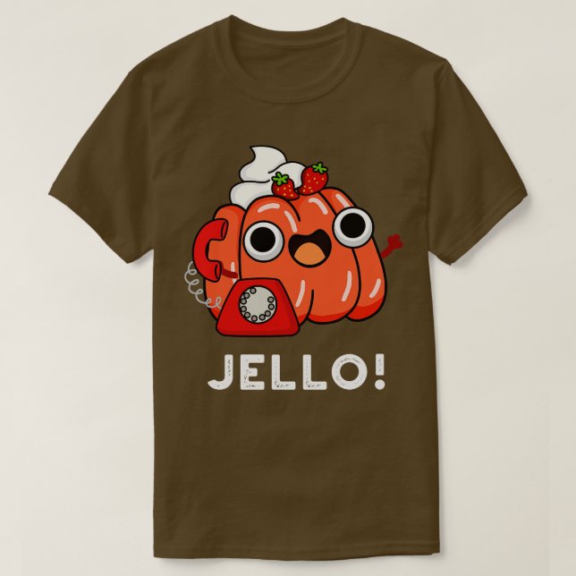 Jello Cute Jello On Phone Pun T-Shirt (Design Front)