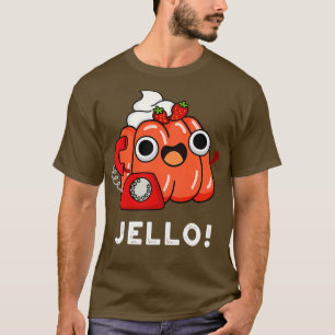 Jello Cute Jello On Phone Pun T-Shirt