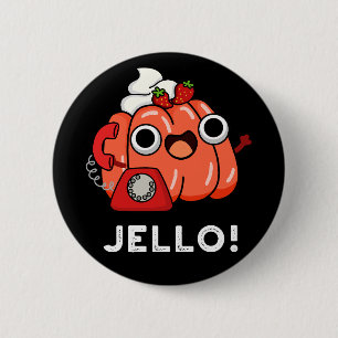 Jello Funny Jello On Phone Pun Dark BG 6 Cm Round Badge