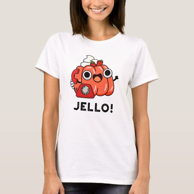Jello Funny Jello On Phone Pun  T-Shirt (Front)