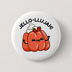 Jello-llujah Funny Jello Food Pun  6 Cm Round Badge