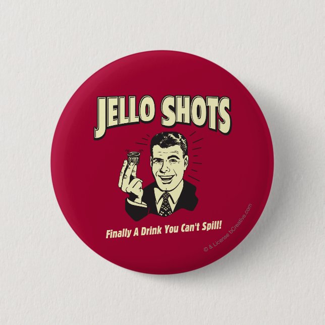 Jello Shots: Drink You Can't Spill 6 Cm Round Badge (Front)
