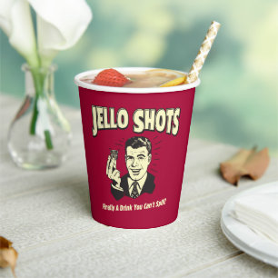 Jello Shots: Drink You Can't Spill Paper Cups